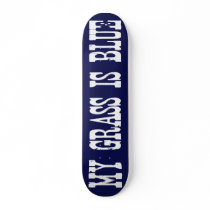 Famous My Grass Is Blue Skate Deck
