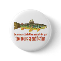 Famous Old Quote: "Hours Spent Fishing" buttons by TroutWhiskers Famous Old Quote: "Hours Spent Fishing" buttons