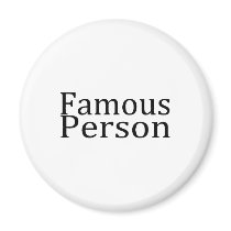 Famous Person magnets by TeeZazzle Famous Person magnets