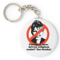 Fanatical zealot - You Betcha Key Chains