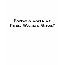 Fancy a game of Fire, Water, Grue? t-shirts