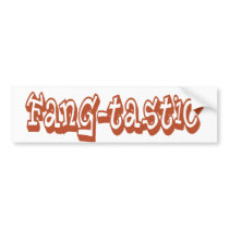 Fang-tastic Gifts bumper stickers
