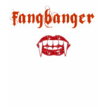 Fangbanger? Fan of the Fang? Shirt