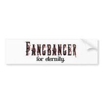 fangbanger for eternity bumper sticker