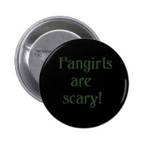 Fangirls are scary button buttons