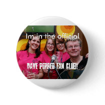 fans, Im in the official, Dave pepper Fan club! buttons by DavePepper fans, Im in the official, Dave pepper Fan club! buttons
