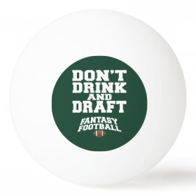 Fantasy Football - Don't Drink and Draft Ping-Pong Ball