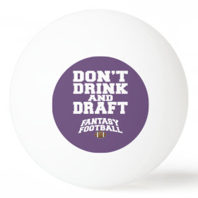 Fantasy Football Don't Drink and Draft - Purple Ping Pong Ball