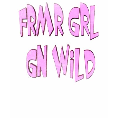 Farmer Girl Gone Wild T-Shirt by sagart1952
