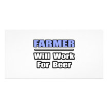 Farmer...Will Work For Beer photo cards by Farmer_Shirts Farmer...Will Work For Beer photo cards
