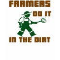 FARMERS DO IT IN THE DIRT t-shirts by archwear FARMERS DO IT IN THE DIRT t-shirts
