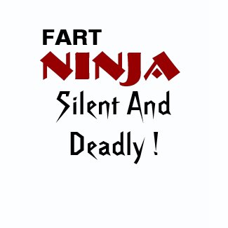 FART, NINJA, Silent And Deadly ! shirt