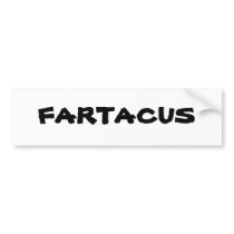 Fartacus Bumper Stickers