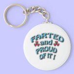 farted and proud of it keychains