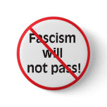 Fascism will not pass! buttons