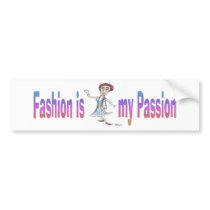 Fashion is my Passion bumper stickers