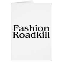 Fashion Roadkill cards by TeeZazzle Fashion Roadkill cards