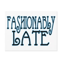 Fashionably Late Post Cards