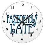Fashionably Late Worth The Wait Clock