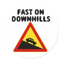Fast on downhills Car humor Road Sign stickers