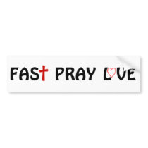 Fast Pray Love Bumper Sticker