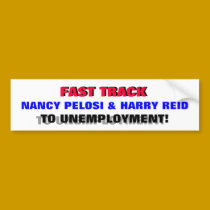 FAST TRACK NANCY PELOSI TO UNEMPLOYMENT! bumper stickers by Go_Buckeyes FAST TRACK NANCY PELOSI TO UNEMPLOYMENT! bumper stickers