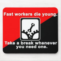 fast workers die young mousepad