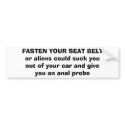 FASTEN YOUR SEAT BELTor aliens could suck you o... bumper stickers by dll932 FASTEN YOUR SEAT BELTor aliens could suck you o... bumper stickers