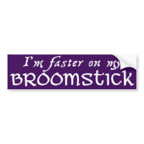 Faster on a Broom Bumper Stickers