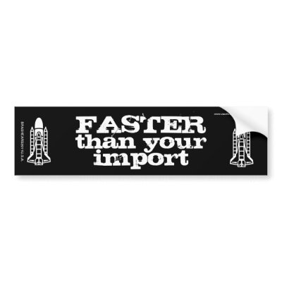 FASTER than your import American MuscleRace Cars Bumper Stickers by 