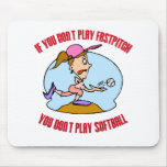 Fastpitch is Softball Mouse Pad