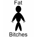 Fat Bitches t-shirts by shit4bitches Fat Bitches t-shirts