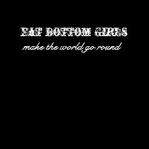 Fat Bottom Girls, make the world go round t-shirts