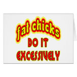Fat Chicks Do It Excessively Greeting Cards