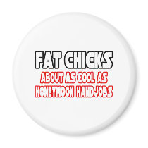 Fat Chicks...Not Cool magnets