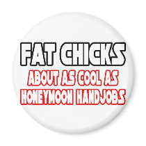 Fat Chicks...Not Cool magnets