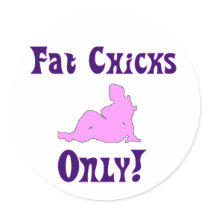 Fat Chicks Only! Stickers