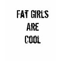 Fat Girls AreCool t-shirts