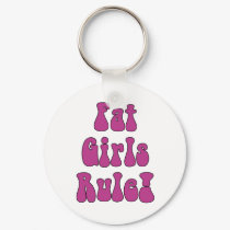 Fat Girls Rule! Keychain by fatgirlsrule Fat Girls Rule! Keychain