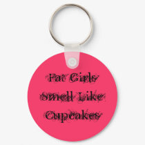 Fat Girls Smell Like Cupcakes keychains by MamaCrys Fat Girls Smell Like Cupcakes keychains
