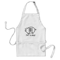 Fat Is Ok aprons by TeeZazzle Fat Is Ok aprons