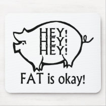 Fat Is Ok mousepads by TeeZazzle Fat Is Ok mousepads