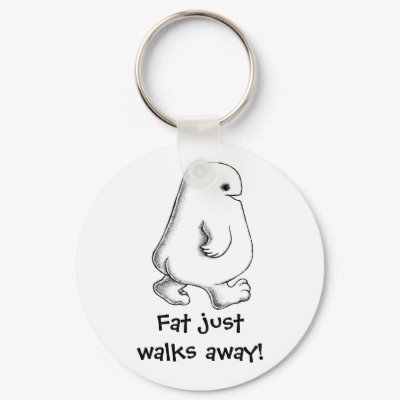Fat Just Walks Away KeyChain by AcornShoppe