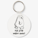 Fat Just Walks Away KeyChain by AcornShoppe Fat Just Walks Away KeyChain