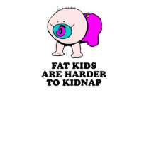 Fat kids are harder to kidnap baby t-shirt