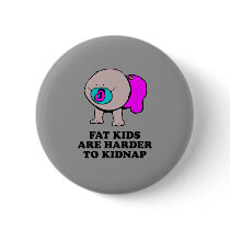 Fat kids are harder to kidnap baby t-shirt buttons