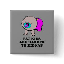 Fat kids are harder to kidnap baby t-shirt buttons