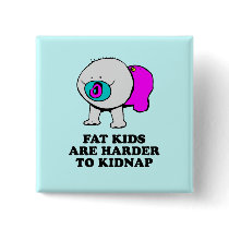 Fat kids are harder to kidnap baby t-shirt buttons