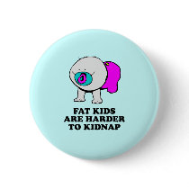 Fat kids are harder to kidnap baby t-shirt buttons