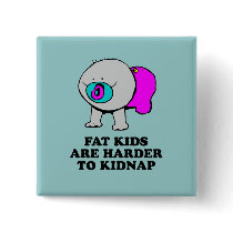 Fat kids are harder to kidnap baby t-shirt buttons